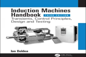 Induction Machines Handbook-Transients, Control Principles, Design and Testing